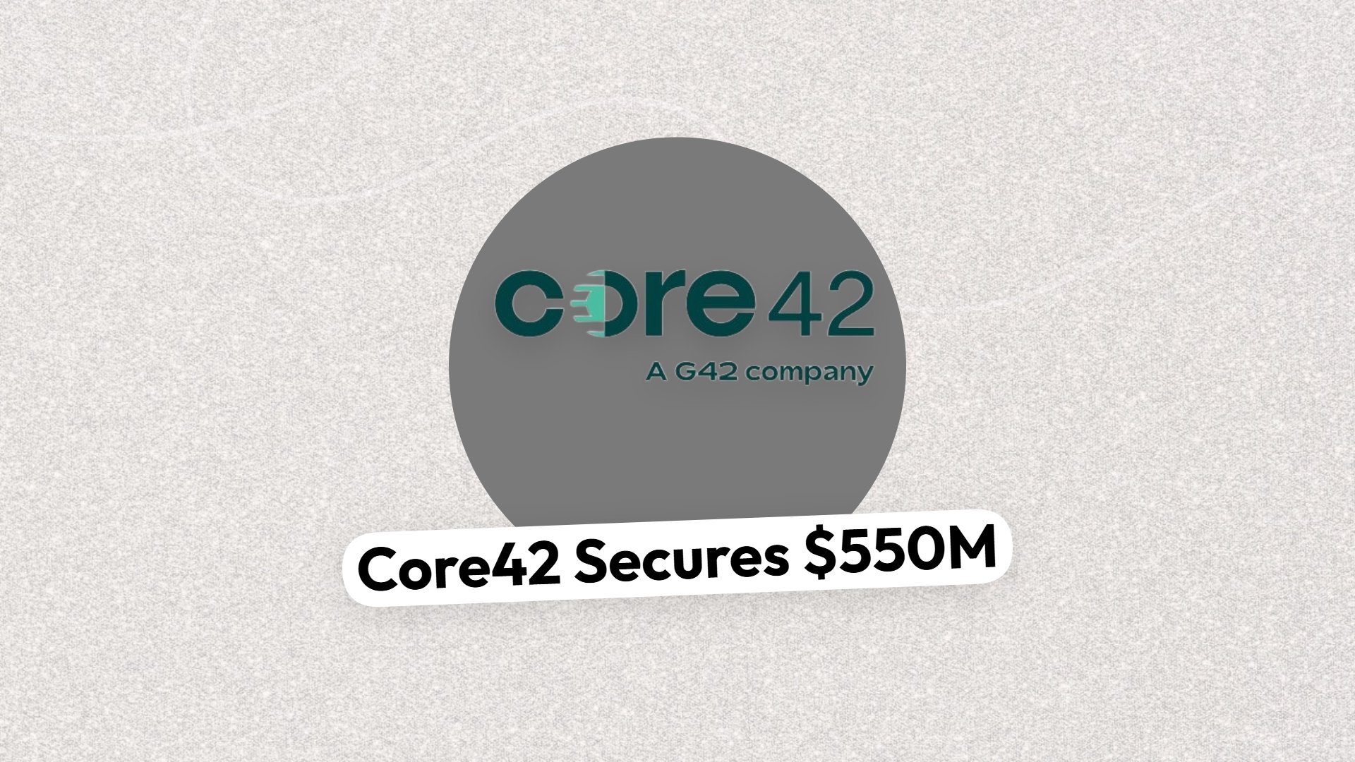 Core42 Secures $550M from HSBC for AI, Cloud Expansion Across US and ...