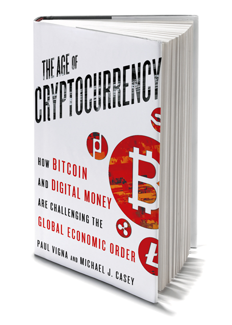 The Age of Cryptocurrency: by Paul Vigna and Michael J. Casey
